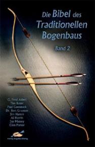 Die Bibel des Traditionellen Bogenbaus - Band 2